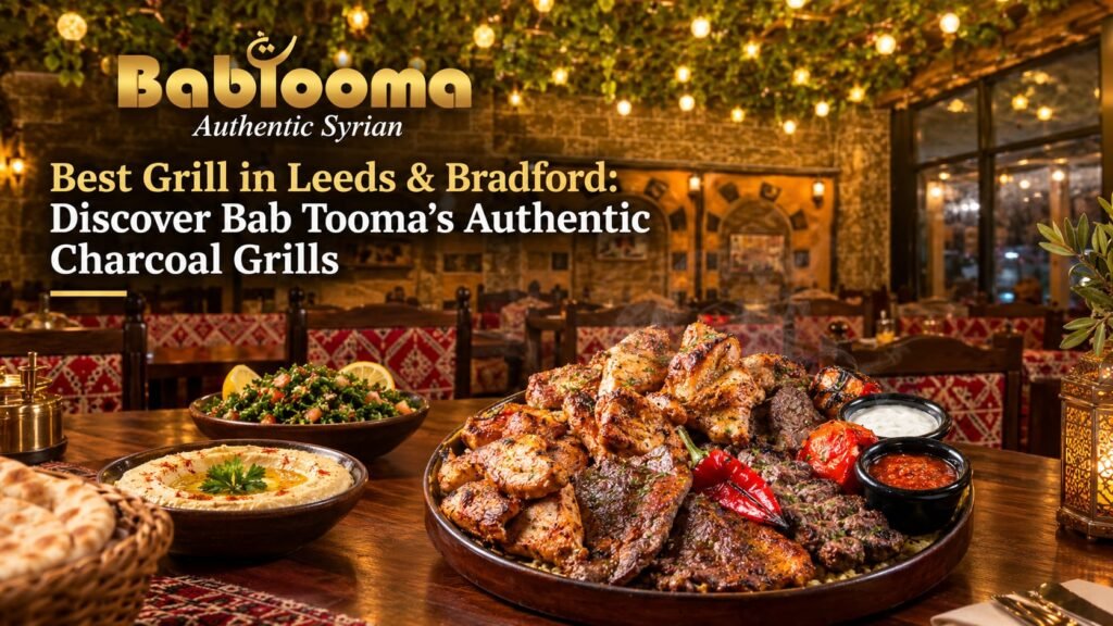 Best grill in Leeds and Bradford. Bab Tooma's authentic Syrian charcoal grills in a traditional restaurant interior